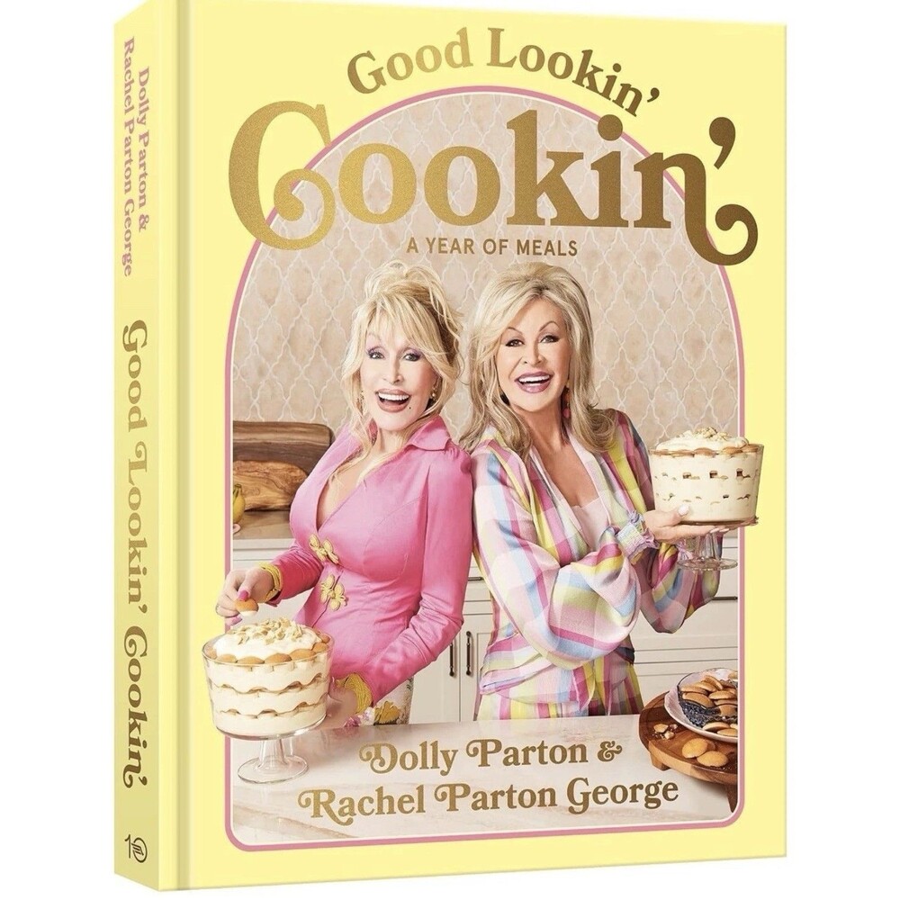 Good Lookin' Cookin': A Year of Meals by Dolly Parton and Rachel Parton George